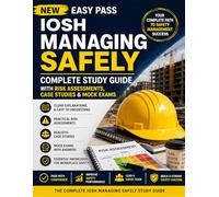 NEW EASY PASS IOSH MANAGING SAFELY: Complete Study Guide with Risk Assessments, Case Studies & Mock Exams
