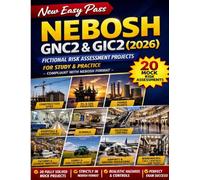 New Easy Pass NEBOSH GNC2 & GIC2 (2026): 20 Mock Risk Assessments (NEBOSH Format)