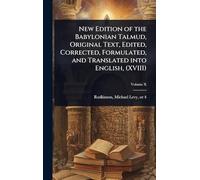 New Edition of the Babylonian Talmud, Original Text, Edited, Corrected, Formulated, and Translated into English, (XVIII)