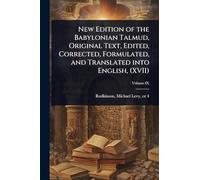 New Edition of the Babylonian Talmud, Original Text, Edited, Corrected, Formulated, and Translated into English, (XVII)