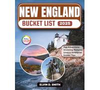 New England Bucket List 2025(Full-color Travel Guide): New England's Best: Six States, Endless Experiences