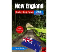 New England Bucket List Guide 2026: From Coastal Towns to Mountain Trails-Uncover the Best of Massachusetts, Vermont, New Hampshire, Maine, Connecticut & Rhode Island