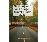 New England Fall Foliage Travel Guide 2026: Discover Northeast Autumn, Scenic Drives, Hidden Gems, and Vibrant Fall Foliage