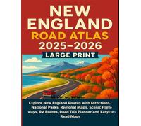 New England Road Atlas 2025-2026 Large Print: Explore New England Routes with Directions, National Parks, Regional maps, Scenic Highways, RV Routes, Road Trip Planner and Easy-to-read maps.