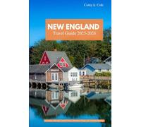 NEW ENGLAND TRAVEL GUIDE 2025-2026: A Journey Through Coastal Charm, Mountain Magic, and Timeless Heritage