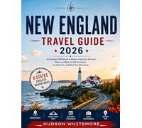 NEW ENGLAND TRAVEL GUIDE 2026: A Complete 2026 Guide to Boston, Cape Cod, Vermont, Maine, and Beyond with Itineraries, Local Secrets, and Must-See Attractions
