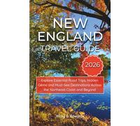 New England Travel Guide 2026: Explore Essential Road Trips, Hidden Gems and Must-See Destinations Across the Northeast Coast and Beyond