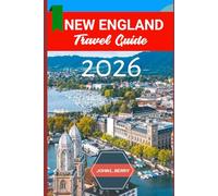 NEW ENGLAND TRAVEL GUIDE 2026: "Your Essential 2026 Guide to Exploring this destination with Itineraries, Must-See Attractions, Local Tips & Hidden Gems”