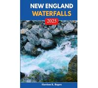 NEW ENGLAND WATERFALLS 2025: Discover Hidden Cascades, Scenic Trails, and Nature's Untamed Beauty Across the Northeast