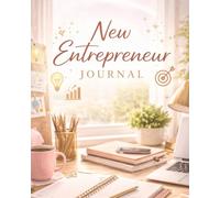 New Entrepreneur Journal: Clarify Your Vision, Build Momentum, and Launch with Confidenc
