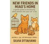 New Friends in Miao’s Home: A Guide to Peacefully Introducing Other Animals into Your Cat’s Life