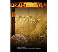 New Frontiers Chinese Civilization The Dawn of Civilization 5,000 Years Ago