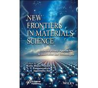 New Frontiers in Materials Science: Interdisciplinary Approaches to Innovation and Technologies