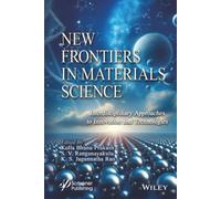 New Frontiers in Materials Science: Interdisciplinary Approaches to Innovation and Technologies