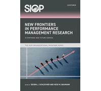 New Frontiers in Performance Management Research: A Synthesis and Future Agenda