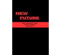 New Future Journal:: You wouldn't like these words.