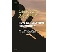New generation community. Metodi operativi per le comunità educanti - Curt...
