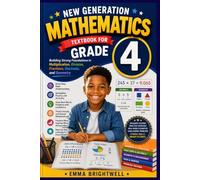 New Generation Mathematics Textbook for Grade 4: Building Strong Foundations in Multiplication, Division, Fractions, Decimals, and Geometry