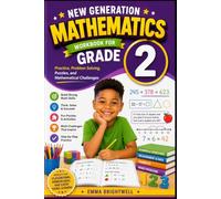 New Generation Mathematics Workbook for Grade 2: Practice, Problem Solving, Puzzles, and Mathematical Challenges