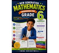New Generation Mathematics Workbook for Grade 6: Essential Practice, Problem Solving, Review, and Challenge Problems