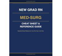 New Grad RN Med-Surg Cheat Sheet & Reference Guide: Essential Clinical Reference for Your First Year on the Floor
