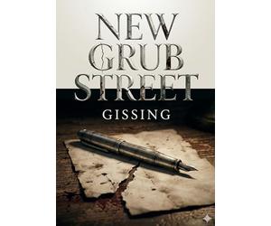 New grub street: By george gissing