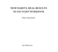 New Habits, Real Results: 30-Day Habit Workbook
