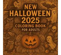 New Halloween 2025 Coloring Book for Adult: Bold and Easy Spooky, Fun & Relaxing Designs for Stress Relief | Witches, Haunted Houses, Pumpkins, Ghosts & More