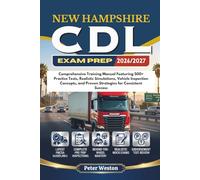 NEW HAMPSHHIRE CDL EXAM PREP 2026-2027: Comprehensive Training Manual Featuring 500+ Practice Tests, Realistic Simulations, Vehicle Inspection Concepts, and Proven Strategies for Consistent Success