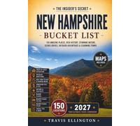 New Hampshire Bucket List Guide: Explore 150 locations across New Hampshire, from White Mountains and peaceful lakes to covered bridges, coastal towns, byways, and favorites, including Interactive Map