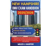 New Hampshire DMV Exam Handbook 2025/2026: Everything You Need to Ace the New Hampshire Permit Test-300+ Practice Questions, Road Signs, and Real-World Dr