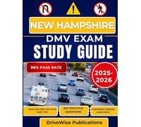 New Hampshire Dmv Exam Study Guide 2025-2026: Ace your written and driving test with a manual that covers road rules, traffic signs and essential safety skills