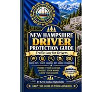 New Hampshire Driver Protection Guide: Traffic Law for Drivers: Traffic Stops, Tickets, Searches, DWI, License Consequences & Your Rights