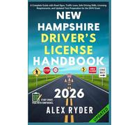 New Hampshire Driver’s License Handbook: Your Complete Guide to Traffic Laws, Safe Driving Practices, and Licensing Requirements with Updated Regulations and Tips to ace your Exam with confidence