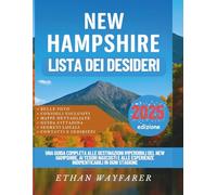 New Hampshire Lista dei desideri 2025: Una guida completa alle destinazioni imperdibili del New Hampshire, ai tesori nascosti e alle esperienze indimenticabili in ogni stagione