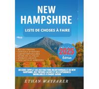 New Hampshire Liste de choses à faire 2025: Un guide complet des destinations incontournables du New Hampshire, des trésors cachés et des expériences inoubliables à chaque saison