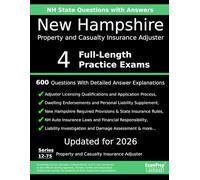 New Hampshire Property and Casualty Insurance Adjuster (Series 12-75) Practice Exam Questions: 600 Questions with Detailed Explanations