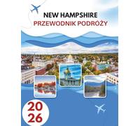 NEW HAMPSHIRE PRZEWODNIK PODRÓŻY 2026: Gdzie Granit Spotyka Łaskę - Podróż Przez Dzikie Serce Nowa Anglia