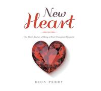 New Heart: One Man's Journey of Being a Heart Transplant Recipient