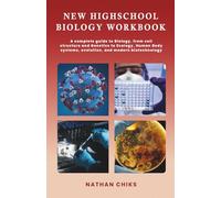NEW HIGH SCHOOL BIOLOGY WORKBOOK: A Complete Guide to Biology, From Cell Structure and Genetics to Ecology, Human Body Systems, Evolution, and Modern Biotechnology.