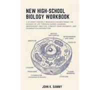 NEW HIGH-SCHOOL BIOLOGY WORKBOOK: A Student-Friendly Resource for Mastering the Science of Life Through Guided Learning, Independent Practice, Concept Reinforcement, and Examination Preparation