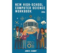 NEW HIGH-SCHOOL COMPUTER STUDIES: An Interactive Learning Resource Covering Computer Hardware, Software, Programming, Networking, Cybersecurity, Data Processing, and Artificial Intelligence .