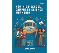NEW HIGH-SCHOOL COMPUTER STUDIES: An Interactive Learning Resource Covering Computer Hardware, Software, Programming, Networking, Cybersecurity, Data Processing, and Artificial Intelligence .