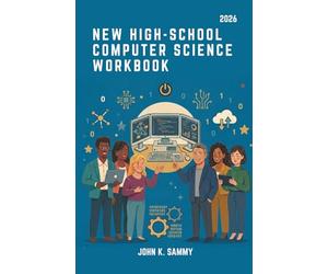 NEW HIGH-SCHOOL COMPUTER STUDIES: An Interactive Learning Resource Covering Computer Hardware, Software, Programming, Networking, Cybersecurity, Data Processing, and Artificial Intelligence .