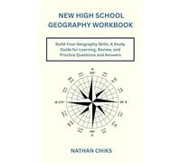 NEW HIGH SCHOOL GEOGRAPHY WORKBOOK: Build Your Geography Skills: A Study Guide for Learning, Review, and Practice Questions and Answers
