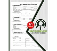 New Hire Employee Onboarding Logbook: 60 Staff Procedures Forms | Record Details, Training, References & Emergency Contacts for Small Businesses, Offices & HR Departments | 120 Two-Sided Pages