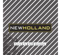 New Holland - Playing To Our Weaknesses