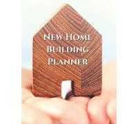 NEW HOME BUILDING PLANNER: & All in One Design Journal and 24 Month Planner for New Home Building and House design.
