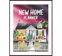 New Home Planner: A Complete Move-In Organizer to Plan, Personalize, and Settle into Your New Space with Confidence