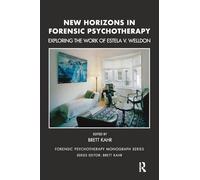 New Horizons in Forensic Psychotherapy: Exploring the Work of Estela V. Welldon